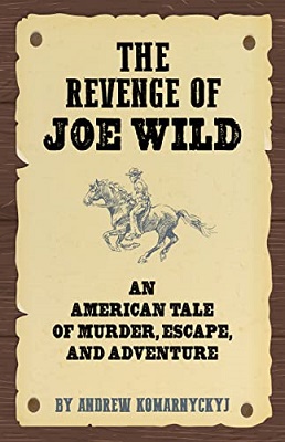The Revenge of Joe Wild by Andrew Komarnyckyj