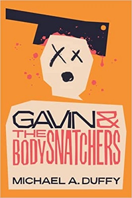 Gavin & The Bodysnatchers by Michael A. Duffy