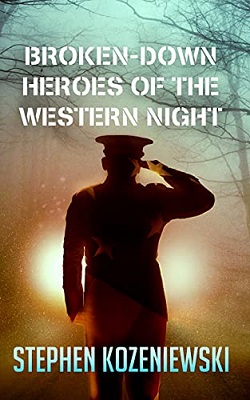 Broken-Down Heroes of the Western Night by Stephen Kozeniewski