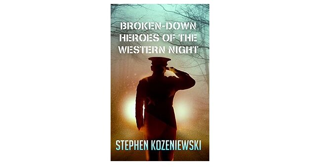 Feature Image - Broken-Down Heroes of the Western Night by Stephen Kozeniewski