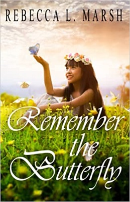 Remember the Butterfly by Rebecca L Marsh