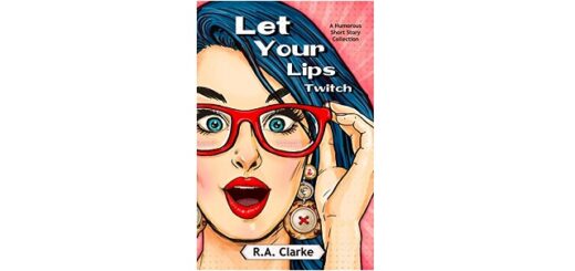 Feature Image - Let Your Lips Twitch by R.A. Clarke