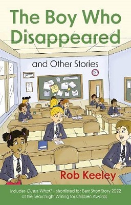 The Boy Who Disappeared and Other Stories by Rob Keeley