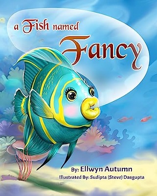 A Fish Named Fancy by Ellwyn Autumn