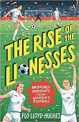 The Rise of the Lionesses by Flo Lloyd-Hughes
