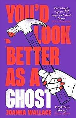 Youd Look Better as a Ghost by Joanne Wallace