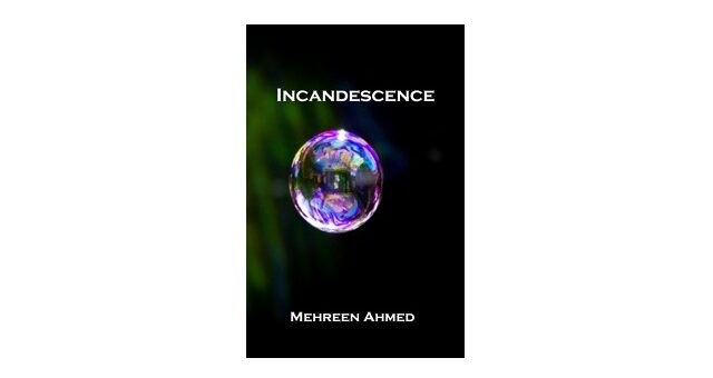 Feature Image - Incandescence by Mehreen Ahmed