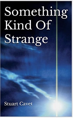 Something Kind Of Strange by Stuart Cavet