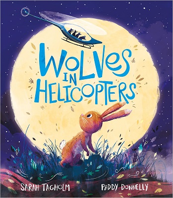 Wolves in Helicopters by Sarah Tagholm