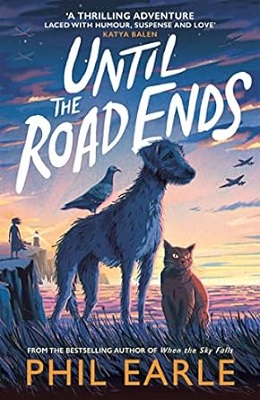 Until the Road Ends by Phil Earle