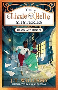 The Lizzie and Belle Mysteries Drama and Danger