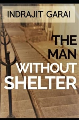 The Man Without Shelter by Indrajit Garai