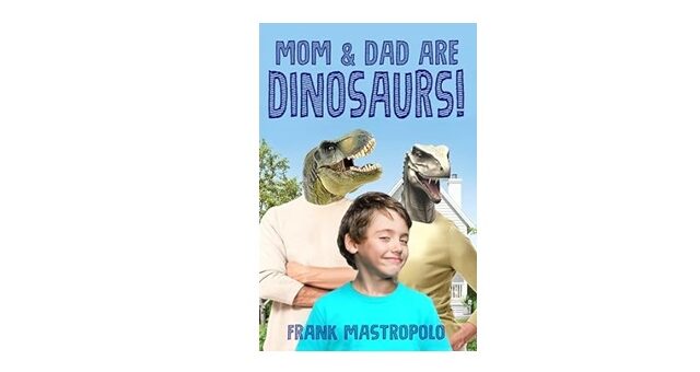 Feature Image - Mom & Dad Are Dinosaurs by Frank Mastropolo