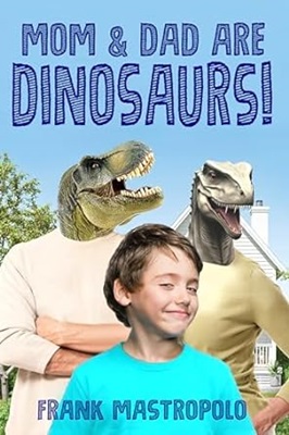 Mom & Dad Are Dinosaurs by Frank Mastropolo