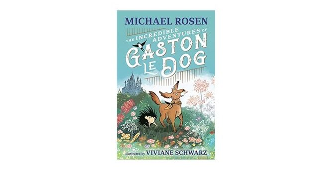 Feature Image - The Incredible Adventures of Gaston Le Dog by Michael Rosen