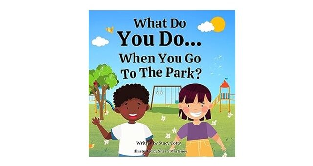 Feature Image - What Do You Do When You Go To the Park by Stacy Totty