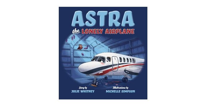 Feature Image - Astra the Lonely Airplane by Julie Whitney