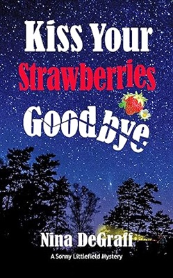 Kiss Your Strawberries Goodbye by Nina DeGraff
