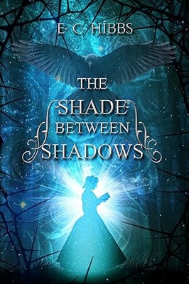 The Shade Between Shadows by E. C. Hibbs