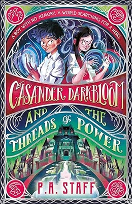 Casander Darkbloom and the Threads of Power by P.A. Staff