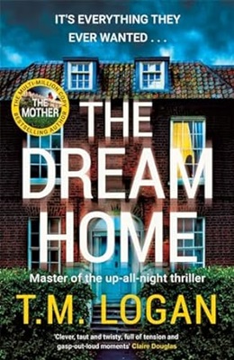 The Dream Home by T.M. Logan
