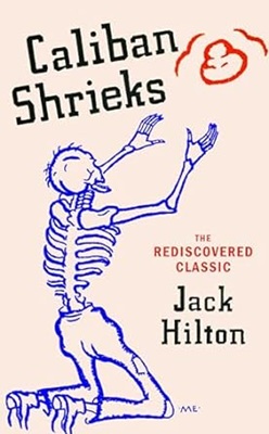 Caliban Shrieks by Jack Hilton