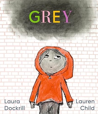 Grey by Laura Dockrill and Laura Child