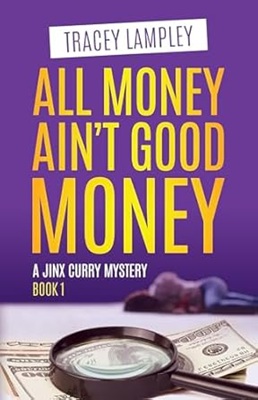All Money Aint Good Money by Tracey Lampley