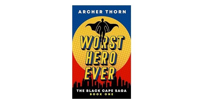 Feature Image - Worst Hero Ever by Archer Thorn